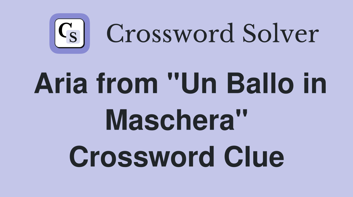 Aria from "Un Ballo in Maschera" Crossword Clue Answers Crossword